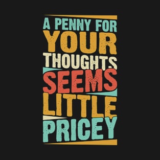 A Penny For Your Thoughts Seems A Little Pricey Vintage T-Shirt