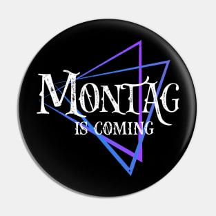 Montag is coming - Lustiger Wochentagsspruch Pin