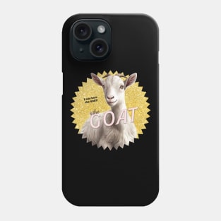 No kidding, I'm the GOAT! Phone Case