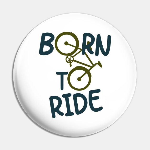 Born To Ride Biker Cyclist Bicycle Fun Pin by Foxxy Merch