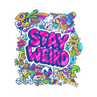 Stay Weird T-Shirt