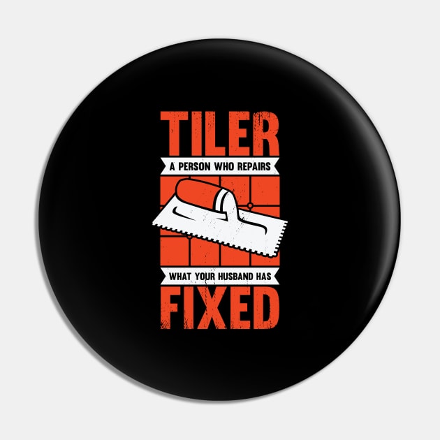 Funny Tiler Tile Setter Installer Gift Pin by Dolde08