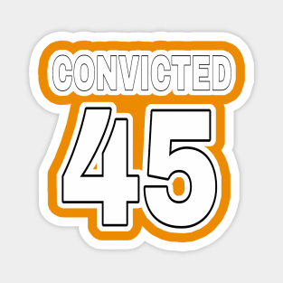 CONVICTED 45 (in anticipation🤞) - Black & White - Back Magnet