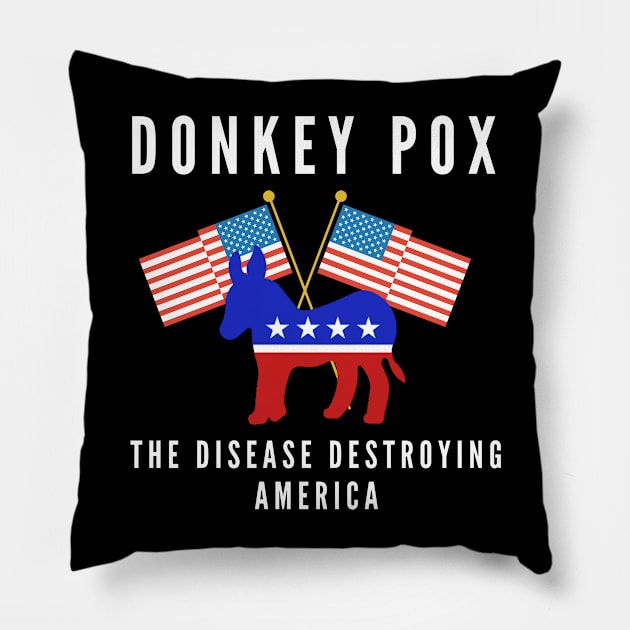 Donkey Pox The Disease Destroying America Pillow by 29 hour design