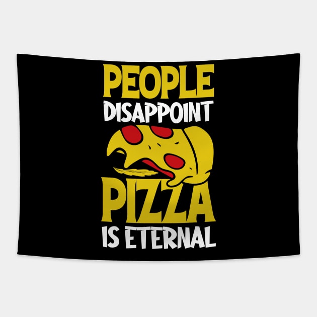 People Disappoint Pizza is Eternal Tapestry by BAB