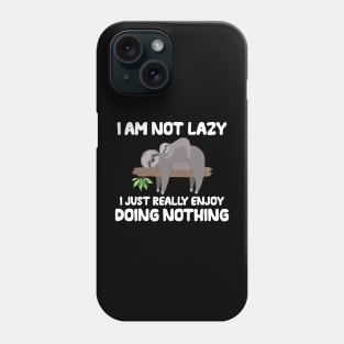 I am not lazy  - Funny Sloth theme gift Phone Case