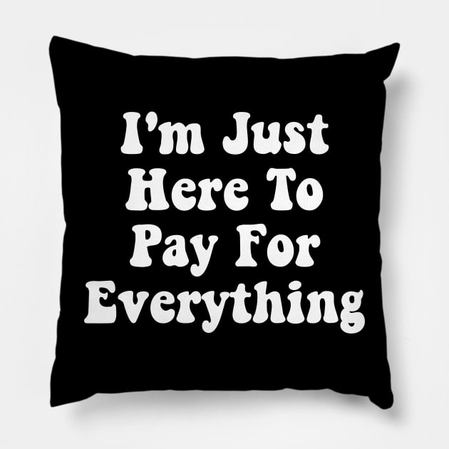 I'm Just Here To Pay For Everything Funny Theme Park Dad Pillow by deafcrafts