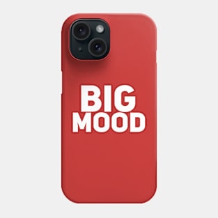 Big Mood Phone Case