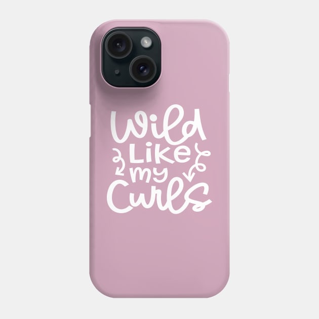 Wild Like My Curls Hairstylist Curly Hair Cute Funny Phone Case by GlimmerDesigns