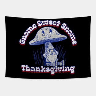 Gnome Sweet Gnome Thanksgiving Gnome Hippie Thanksgiving Tapestry