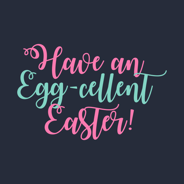 Have an Eggcellent Easter by FreckleFaceDoodles