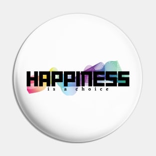 Happiness is a choice Pin