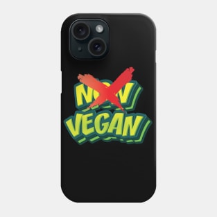 NON VEGAN || LIFESTYLE FUNNY QUOTE Phone Case