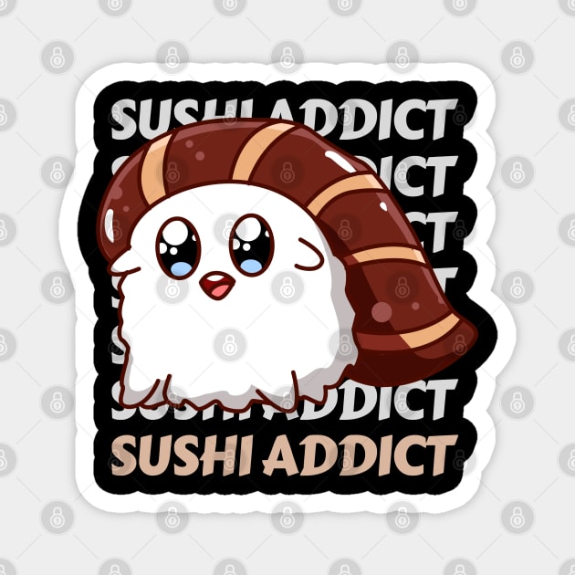 Sushi addict Cute Kawaii I love Sushi Life is better eating sushi ramen Chinese food addict Magnet by BoogieCreates