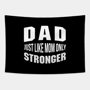 Dad Just Like Mom Only Smarter Daddy Quote Tapestry