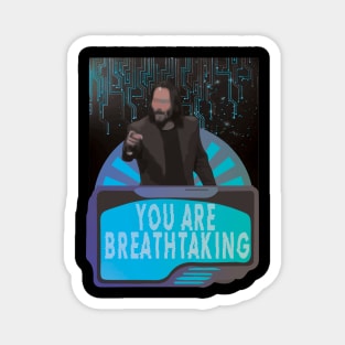 You Are Breathtaking - Legendary Mr Keanu Magnet