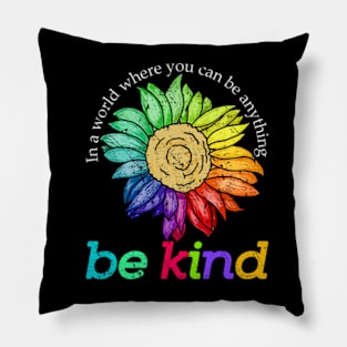 sunflower bekind In a world where you can be anything Pillow