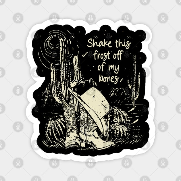 Shake This Frost Off Of My Bones Cowgirl Hat Western Magnet by Creative feather