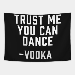 Trust Me, You Can Dance -Vodka Tapestry