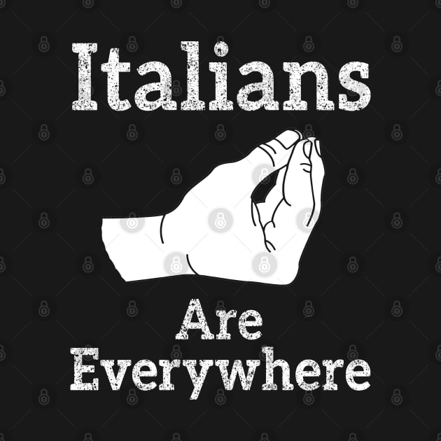 Italians Are Everywhere by TeddyTees