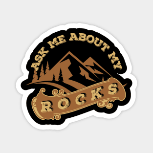 Funny - Ask Me About My Rocks - Geology - Rockhound Magnet