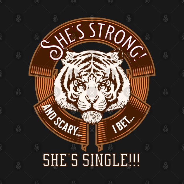 She's strong and scary. I bet she's single! - funny tshirt by AlGenius