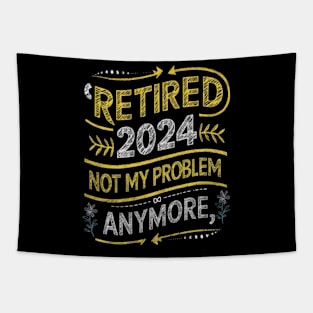 Retired 2024 Not My Problem Anymore Tapestry