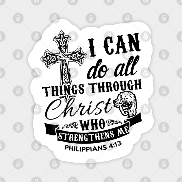 I Can Do All Things Through Christ Magnet by dyazagita