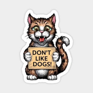 Cats don't like dogs Magnet