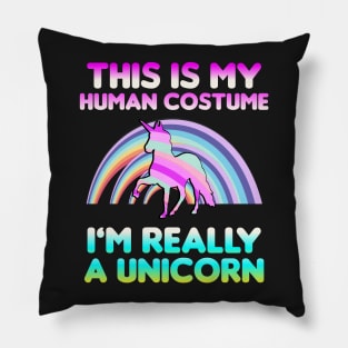 This is My Human Costume I'm Really A Unicorn Pillow