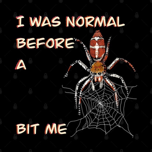 I was normal before a pier bit me _Halloween Spider_Cobweb Creepy patterned animal by Shadesandcolor