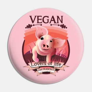 Vegan - Lovers of life. San Francisco Vegan (dark lettering) Pin