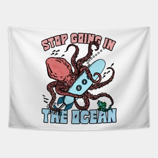 stop Going In The Ocean Funny Octopus Tapestry