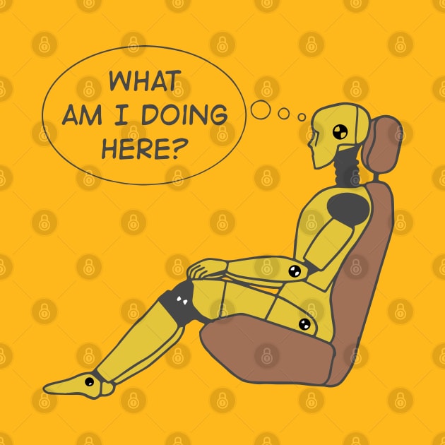 Crash Test Dummy Yellow Man Sitting In Car Seat Ready For Crash Test with Questioning Himself What I am Doing Here? by ActivLife