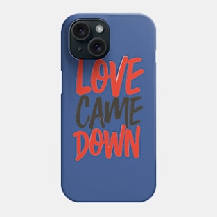 Love came down Phone Case