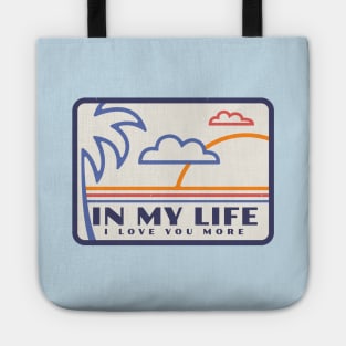 In my life, I love you more Tote