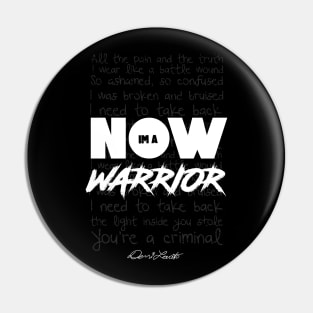 NOW IM A WARRIOR Pin