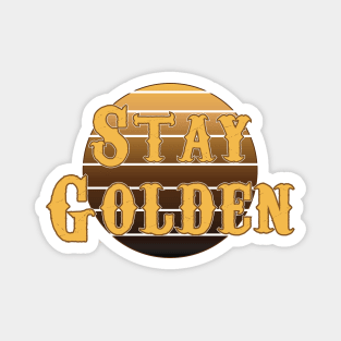 Stay Golden / Vintage Magnet