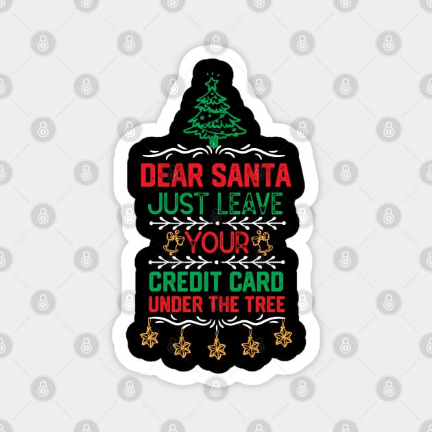 Santa Claus funny Saying Gift Ideas - Dear Santa Just Leave Your Credit Card Under the Tree - Xmas Santa Awesome Gifts Magnet by KAVA-X