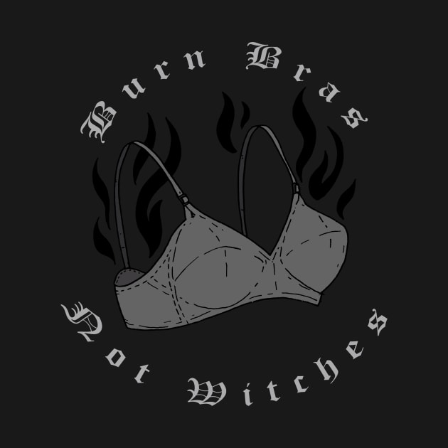 Burn Bras Not Witches (Dark Variant) by CRUCIFIXVI