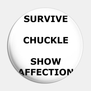 Survive, Chuckle, Show Affection Pin