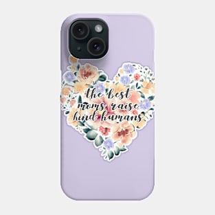 best moms raise kind humans Phone Case