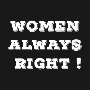 Women always right T-Shirt