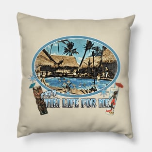 It's a Tiki Life For Me 50's 60's Pop Culture Tiki Bar Poolside Lifestyle Pillow