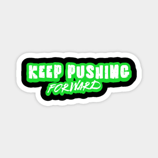 Unyielding Momentum: Keep Pushing Forward Magnet