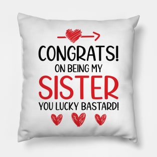 Congrats On Being My Sister Funny Pillow