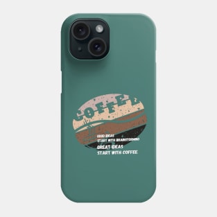 good ideas start with brainstorming great ideas start with coffee Phone Case