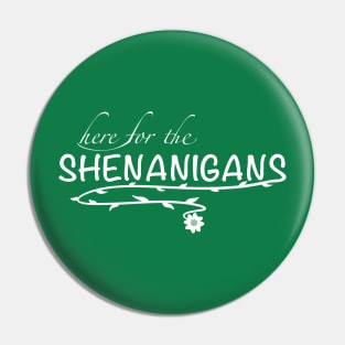 Here for the shenanigans Pin