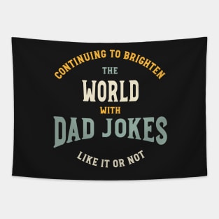 Funny Dad Jokes Saying Continuing to Brighten The World Tapestry