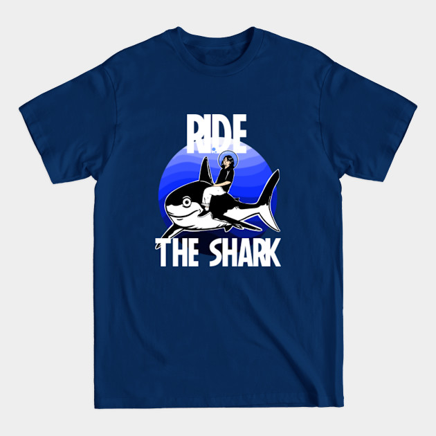 Disover Ride the shark - Shark - T-Shirt